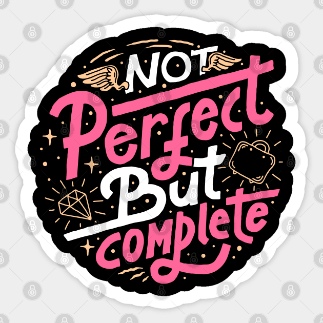 not perfect but complete Sticker by sober artwerk